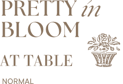 PRETTY IN BLOOM AT TABLE NORMAL
