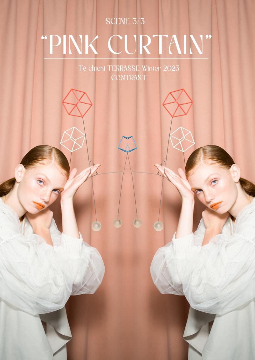 SCENE 3/3 PINK CURTAIN Te chichi TERRASSE Winter 2023 CONTRAST