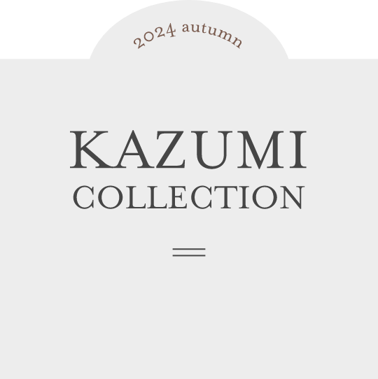 2024 autumn KAZUMI COLLECTION