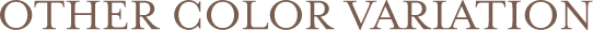 OTHER COLOR VARIATION