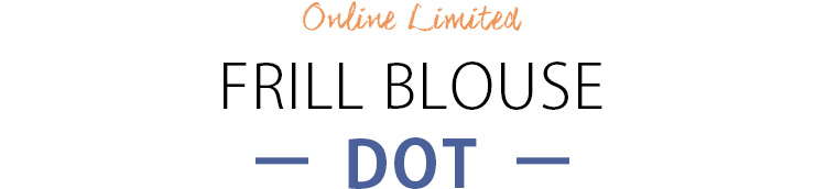 FRILL BLOUSE -DOT-